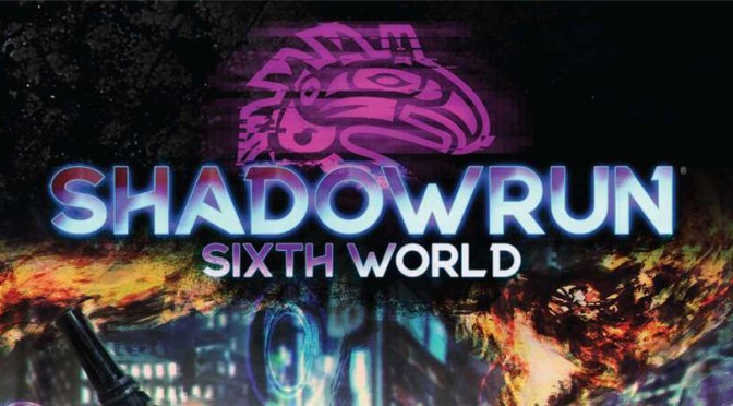 Shadowrun Sixth World Review