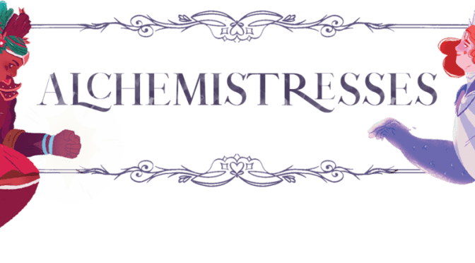 Alchemistresses Advance Review